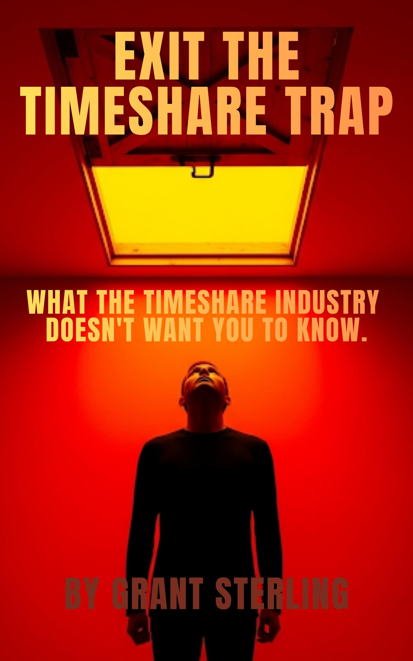 Exit The Timeshare Trap What the timeshare industry doesn't want you to know Book Cover - The Official DIY Timeshare Exit Guide by Grant Sterling